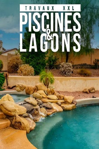 TRAVAUX XXL : PISCINES ET LAGONS