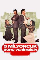 Beş Milyoncuk Borç Verir Misin?